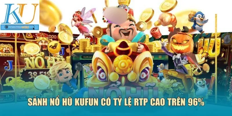 Sảnh nổ hũ Kufun