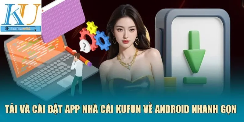 Tải và cài đặt app nhà cái Kufun về Android
